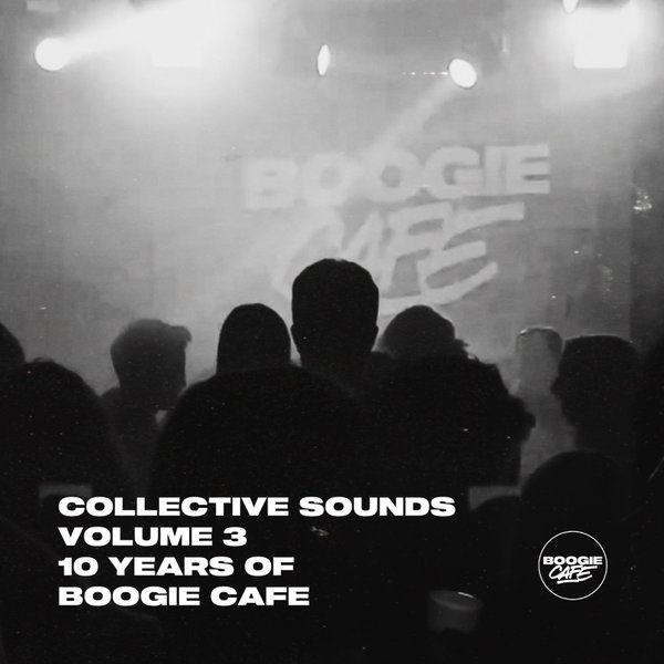 Various Artists –  Collective Sounds, Vol. 3 – 10 Years Of Boogie Cafe [Boogie Cafe Records]