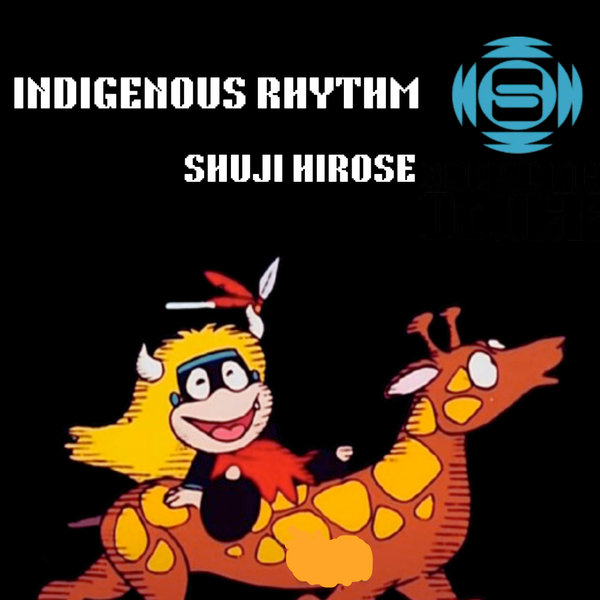 SHUJI HIROSE –  INDIGENOUS RHYTHM [SOUNDMEN On WAX]