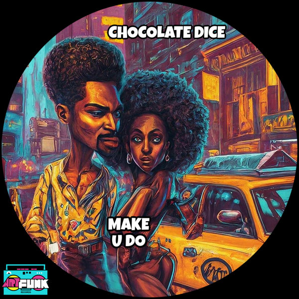 Chocolate Dice –  Make U Do [ArtFunk Records]