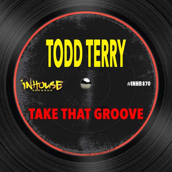 Todd Terry –  Take That Groove [Inhouse]