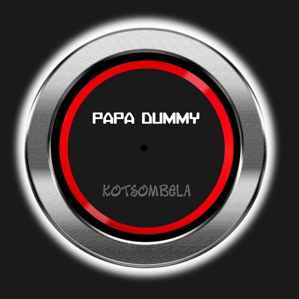 Papa Dummy –  Kotsombela [Gatara Music]