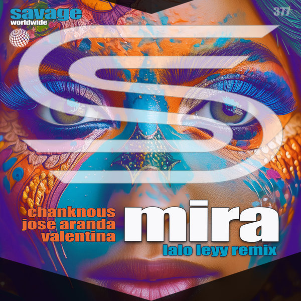 Chanknous, Jose Aranda, Valentina – Mira (Remix) [Savage Worldwide]