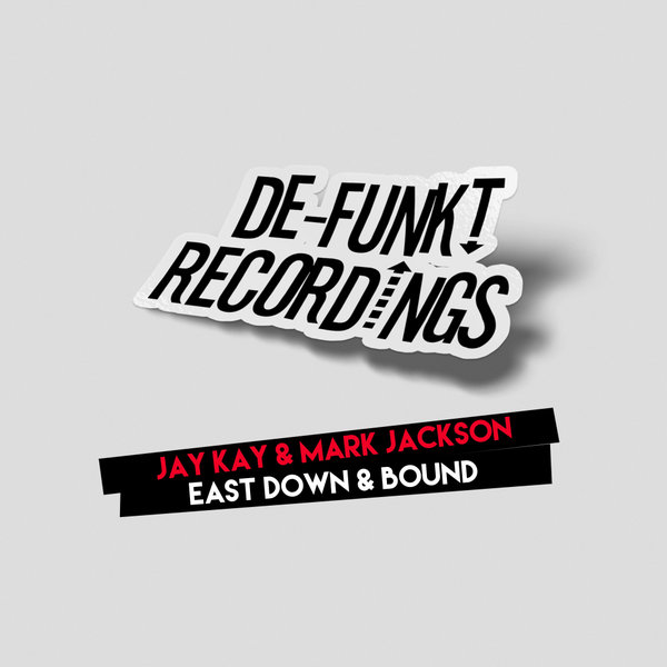 Jay Kay, Mark Jackson –  East Down & Bound [De-Funkt Recordings]