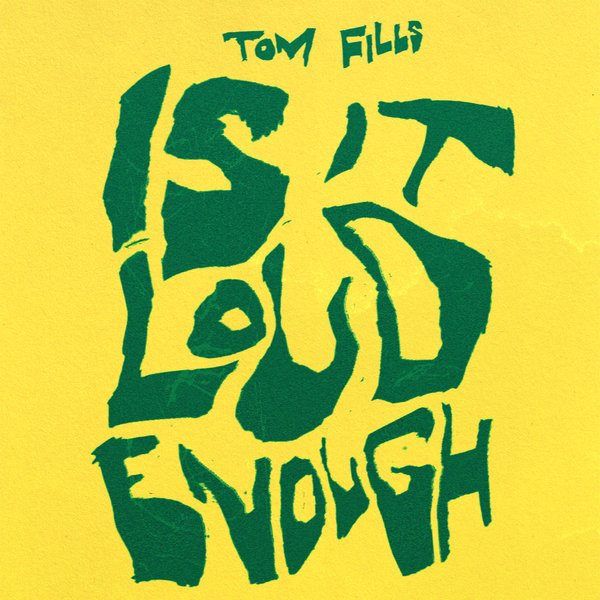 Tom Fills –  Is It Loud Enough [Feedasoul Records]