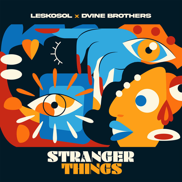 Leskosol & Dvine Brothers –  Stranger Things [0152 Records]