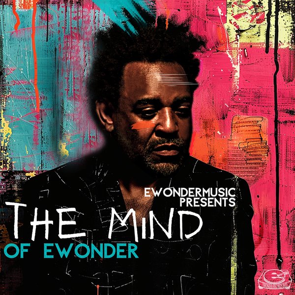 Ewonder and Friends – The Mind Of Ewonder [Ewonder Records Intl]