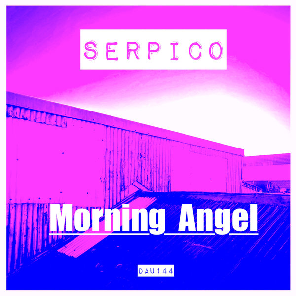 Serpico –  Morning Angel [Deep And Under Records]