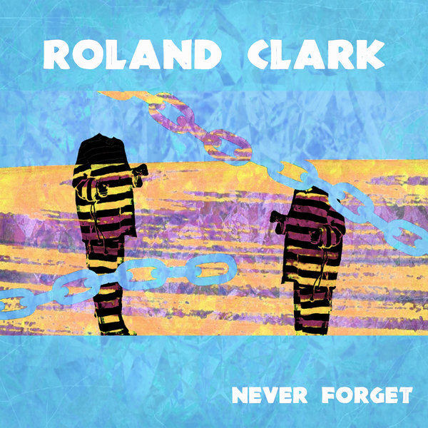 Roland Clark – Never Forget [Delete Records]