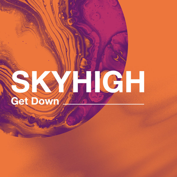 SKYHIGH –  Get Down [Garage Shared]