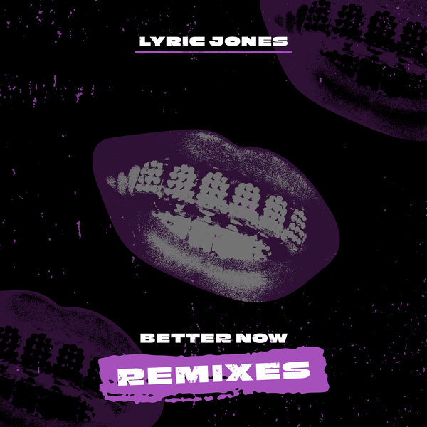 Lyric Jones –  Better Now (Remixes) [Soul Clap Records]