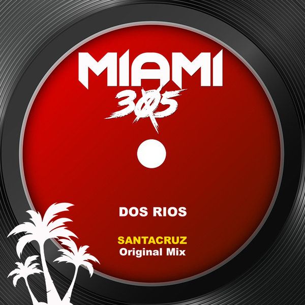 Dos Rios –  Santacruz [Miami 305]