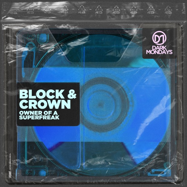 Block & Crown – Owner of a Superfreak [Dark Mondays]