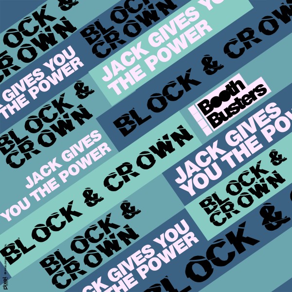 Block & Crown – Jack Gives You the Power [Booth Busters]