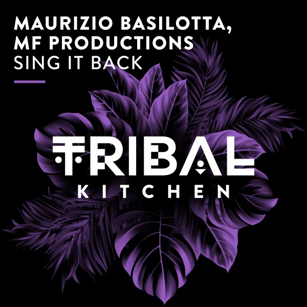 Maurizio Basilotta, MF Productions –  Sing It Back [Tribal Kitchen]