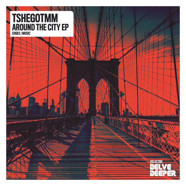 TshegoTMM –  Around The City EP [Delve Deeper Recordings]