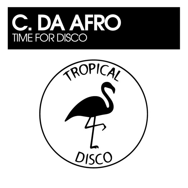 C. Da Afro –  Time For Disco [Tropical Disco Records]