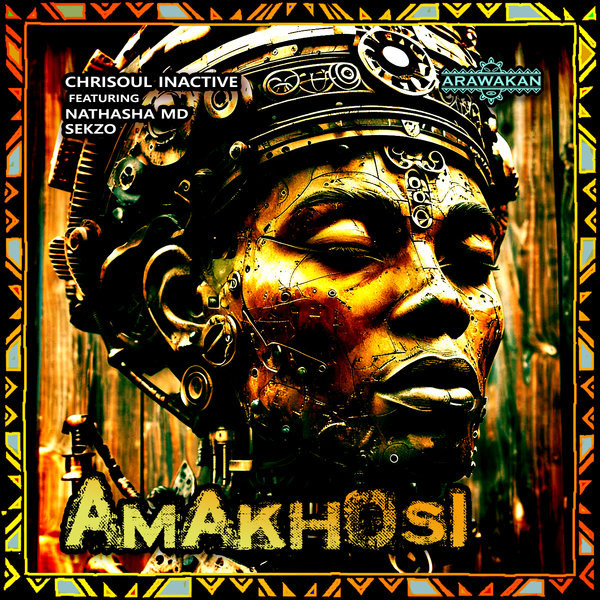 Chrisoul Inactive feat. Natasha MD & Sekzo –  Amakhosi [Arawakan]