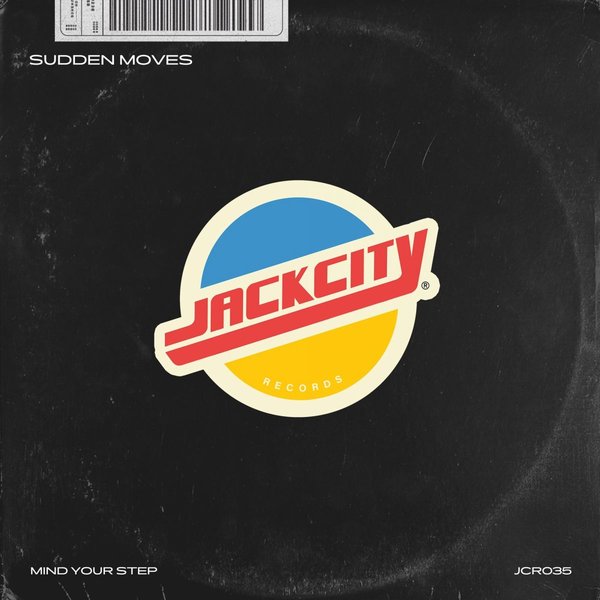 Sudden Moves – Mind Your Step [Jack City Records]