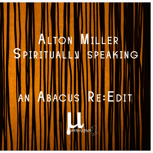 Alton Miller – Spiritual Speaking (an Abacus Re-edit) [Manuscript Records Ukraine]