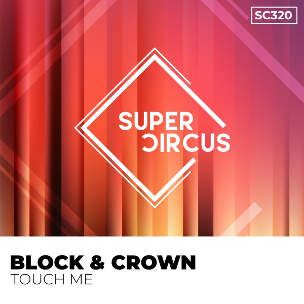 Block & Crown –  Touch Me [Supercircus Records]