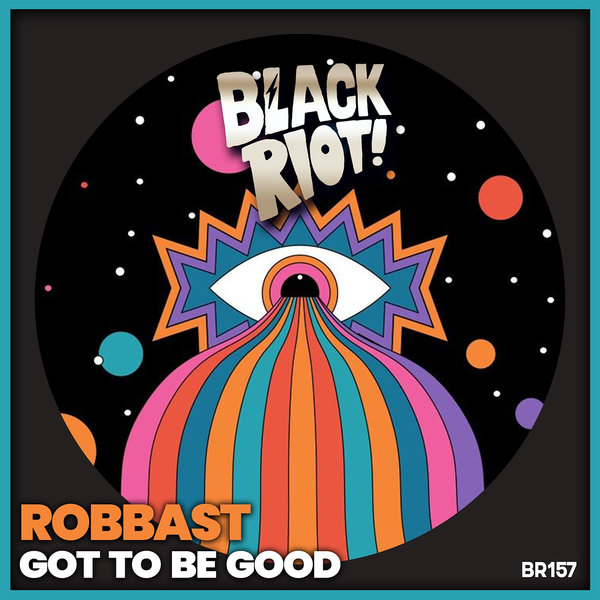 Robbast –  Got to Be Good [Black Riot]