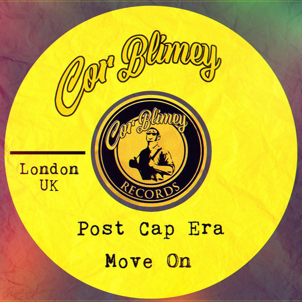 Post Cap Era – Move On [Cor Blimey Records]