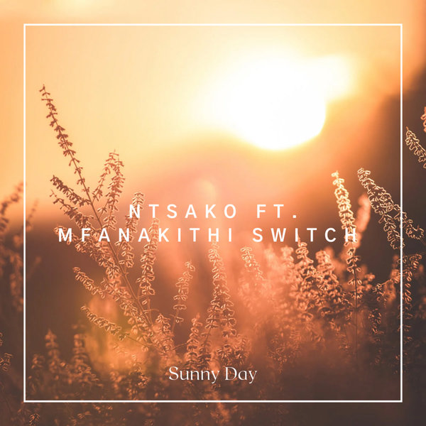 Ntsako, Mfanakithi Switch – Sunny Day [Black People Records]