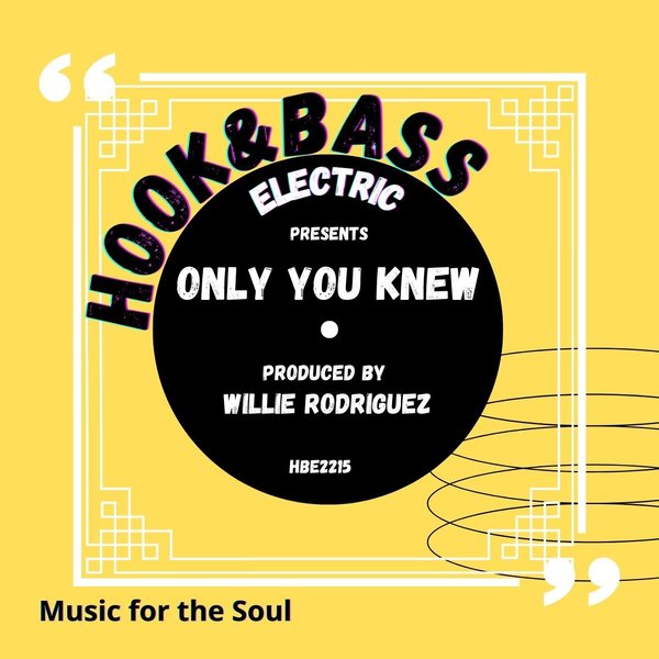 Willie Rodriguez – Only You Knew.. [Hook And Bass Electric]