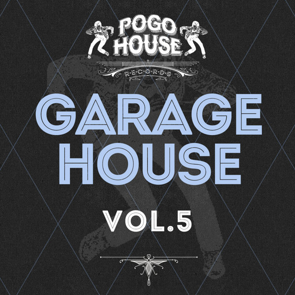 Various Artists –  Garage House, Vol. 05 [Pogo House Records]