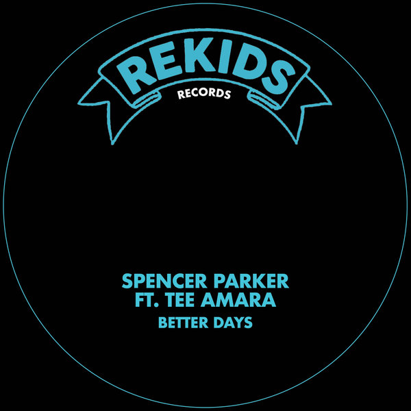 Spencer Parker, Tee Amara – Better Days [Rekids]