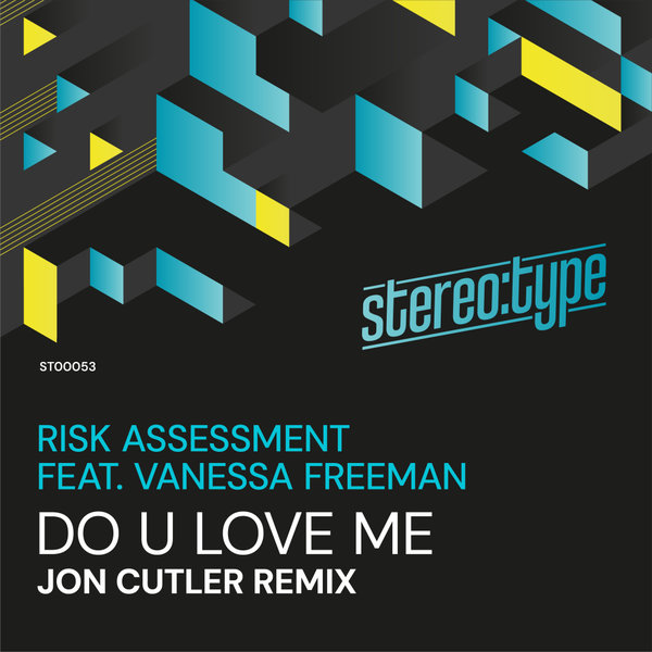 Risk Assessment, Vanessa Freeman – Do U Love Me (Jon Cutler Remixes) [Stereo-type]