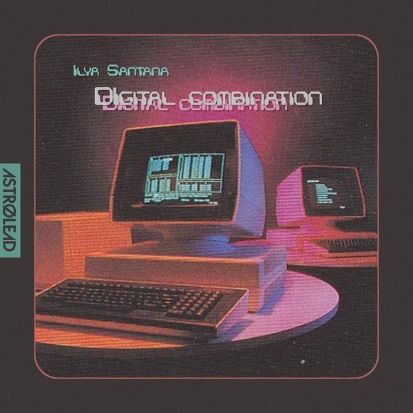 Ilya Santana – Digital Combination [Astrolead recordings]