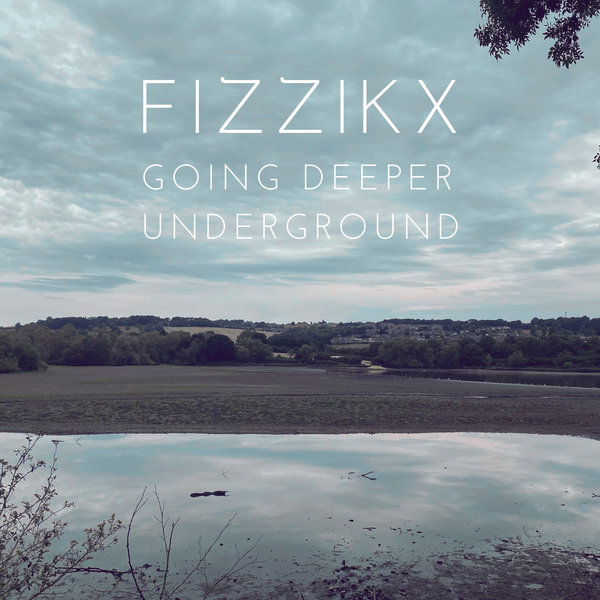 Fizzikx –  Going Deeper Underground [Vibe n Soul Music]