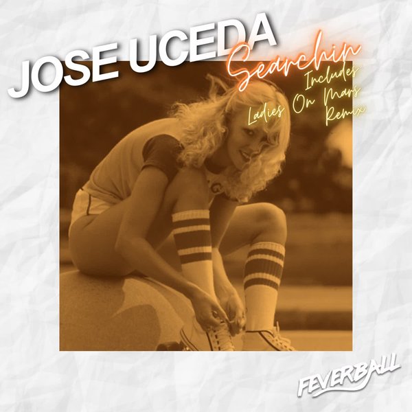 Jose Uceda –  Searchin [Feverball]