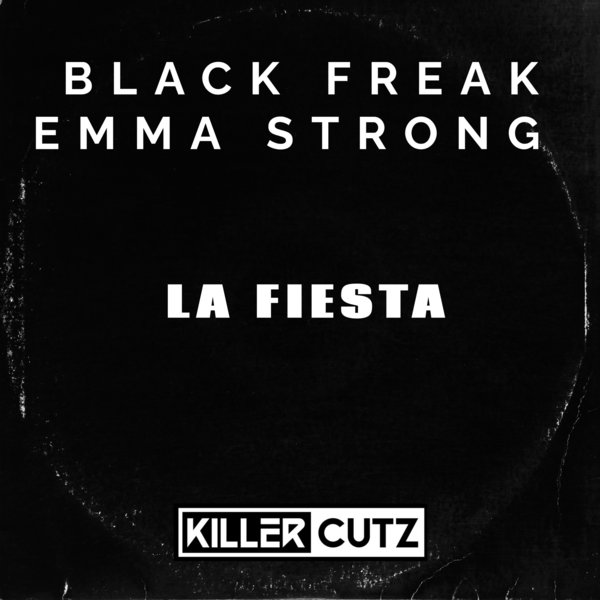 Black Freak, Emma Strong – La Fiesta [Killer Cutz]