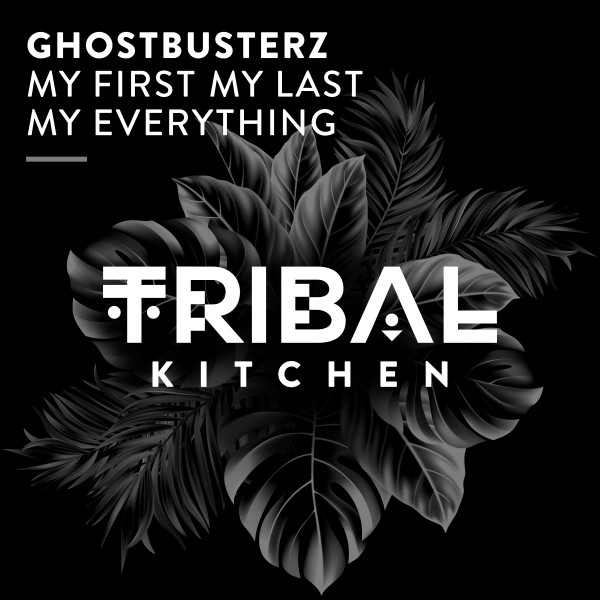 Ghostbusterz – My First My Last My Everything [Tribal Kitchen]