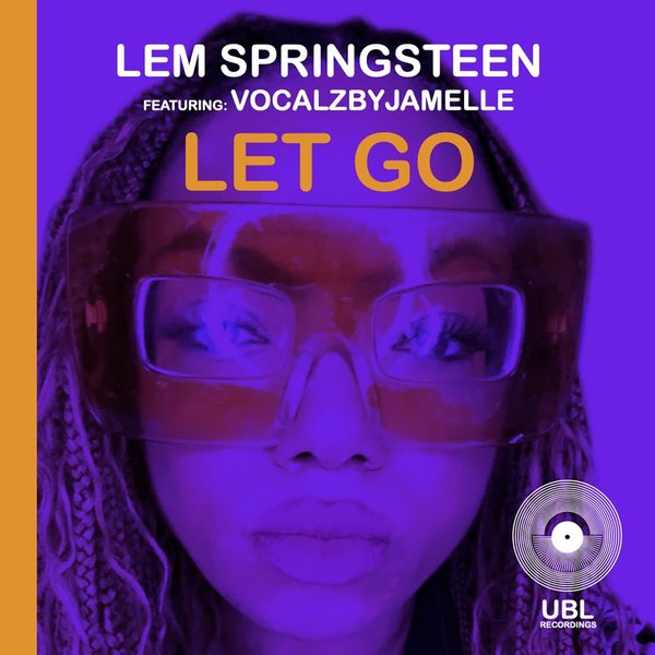 Lem Springsteen, VocalzbyJamelle – Let Go [UBL Recordings]