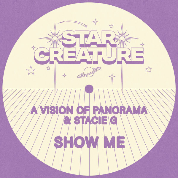 A Vision of Panorama, Stacie G –  Show Me [Star Creature Universal Vibrations]