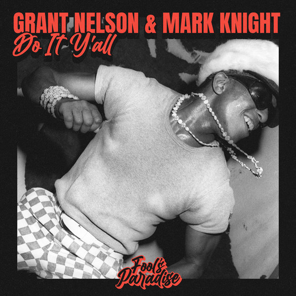 Grant Nelson, Mark Knight –  Do It Y&apos;all [Fool&apos;s Paradise]