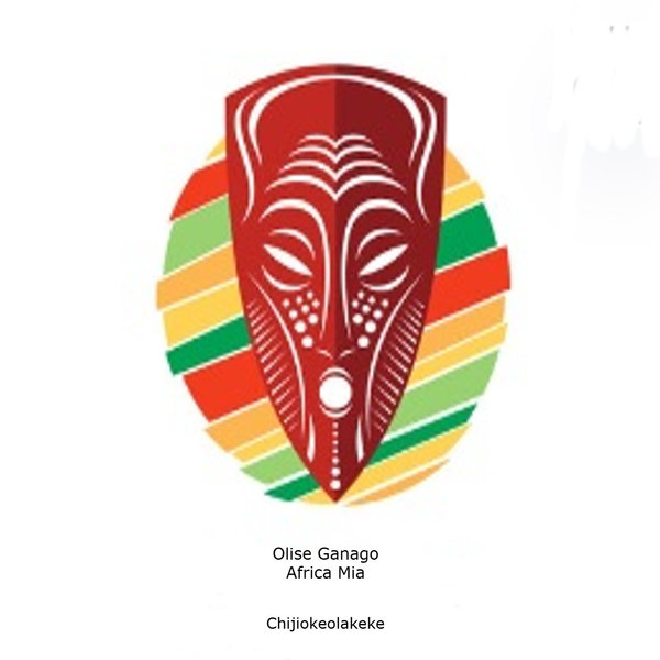 Olise Ganago –  Africa Mia [Chijiokeolakeke]