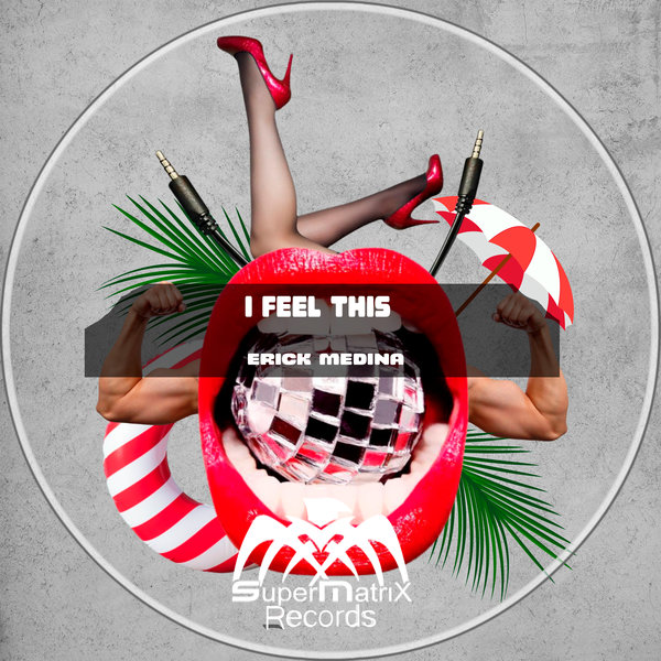 Erick Medina –  I Feel This [SuperMatrix Records]