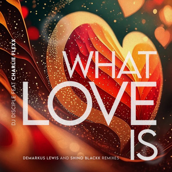 DJ Disciple feat. Charlie Flexx –  What Love Is… [Catch 22]