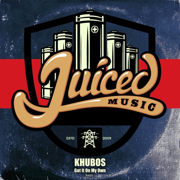 Khubos –  Got It On My Own [Juiced Music]