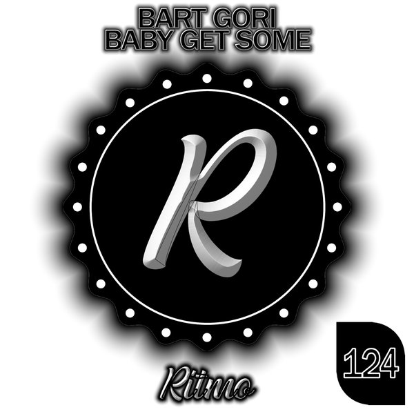 Bart Gori – Baby Get Some [RITMO]