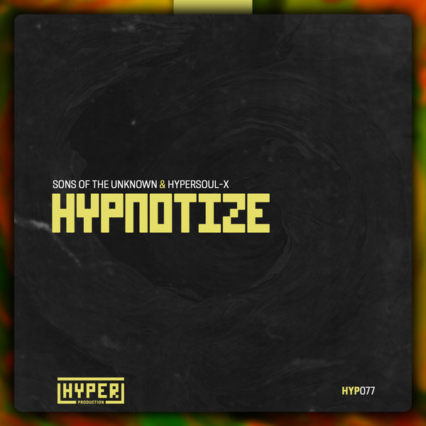 Sons Of The Unknown, HyperSOUL-X –  Hypnotize [Hyper Production (SA)]