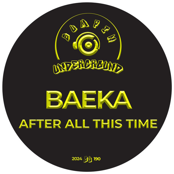 BAEKA –  After All This Time [Bumpin Underground Records]