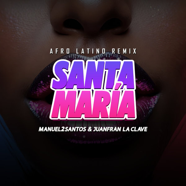 Manuel2Santos, Juanfran La Clave –  SANTA MARÍA [BPM Lover Records]