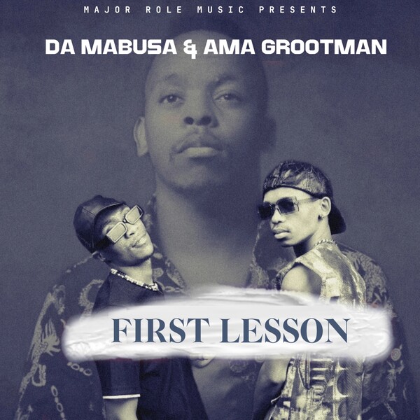 Da Mabusa, Ama Grootman –  First Lesson [Major Role Music]