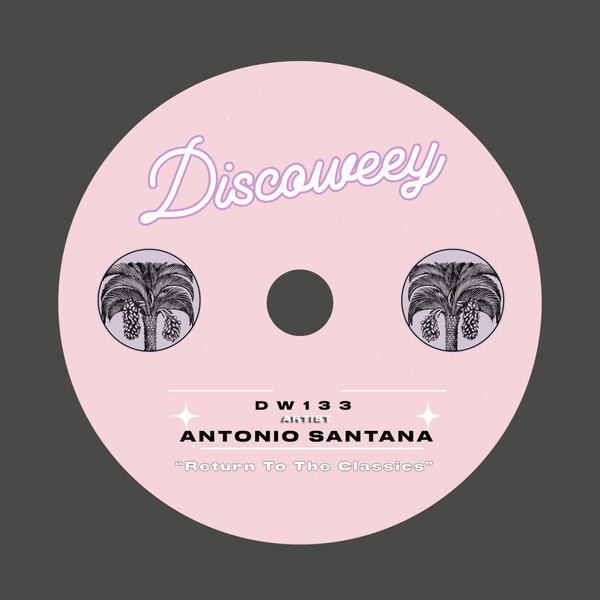 Antonio Santana – Return To The Classics [Discoweey]