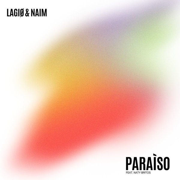 LAGIØ & NAIM feat. Naty Britos –  Paraìso (Extended Mix) [Xpressed Records]